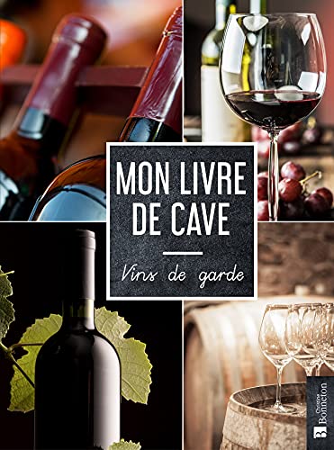 Mon livre de cave: vins de garde