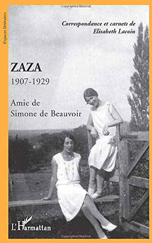 Zaza: 1907-1929 - Amie de Simone de Beauvoir