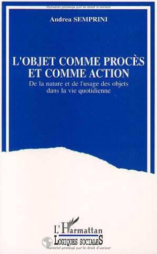L'objet comme procès et comme action - de la nature et de l'usage des objets dans la vie quotidienne
