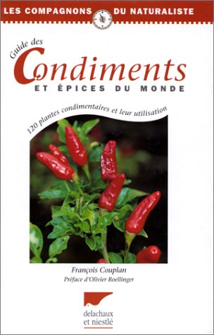 GUIDE DES CONDIMENTS ET EPICES DU MONDE. 120 plantes condimentaires et leur utilisation - François Couplan