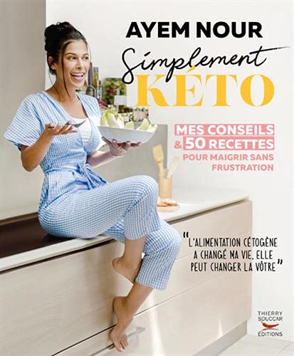 Simplement kéto: mes conseils et 50 recettes pour maigrir sans frustration