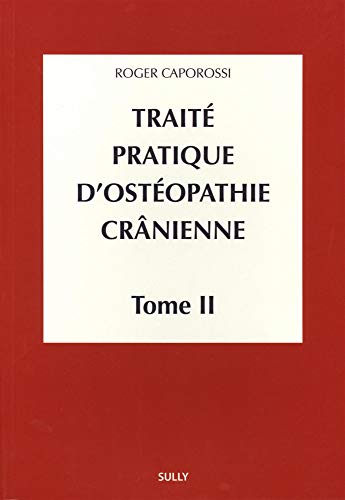 Traite pratique d'ostéopathie crânienne Tome 2 - méthodologie diagnostique et thérapeutique