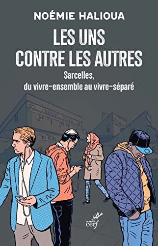 Les uns contre les autres: Sarcelles, du vivre-ensemble au vivre-séparé