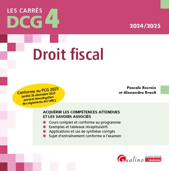 DCG 4 - Droit fiscal: Conforme au PCG 2025 (arrêté 26 décembre 2023 portant homologation des règlements de l'ANC) - Alexandra Brault, Pascale Recroix