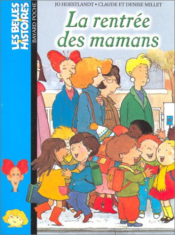 Les Belles histoires, numéro 1: La Rentrée des mamans - Jo Hoestlandt, Claude Millet