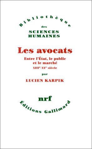 Les avocats - Entre l'État, le public et le marché (XIIIᵉ-XXᵉ siècle)