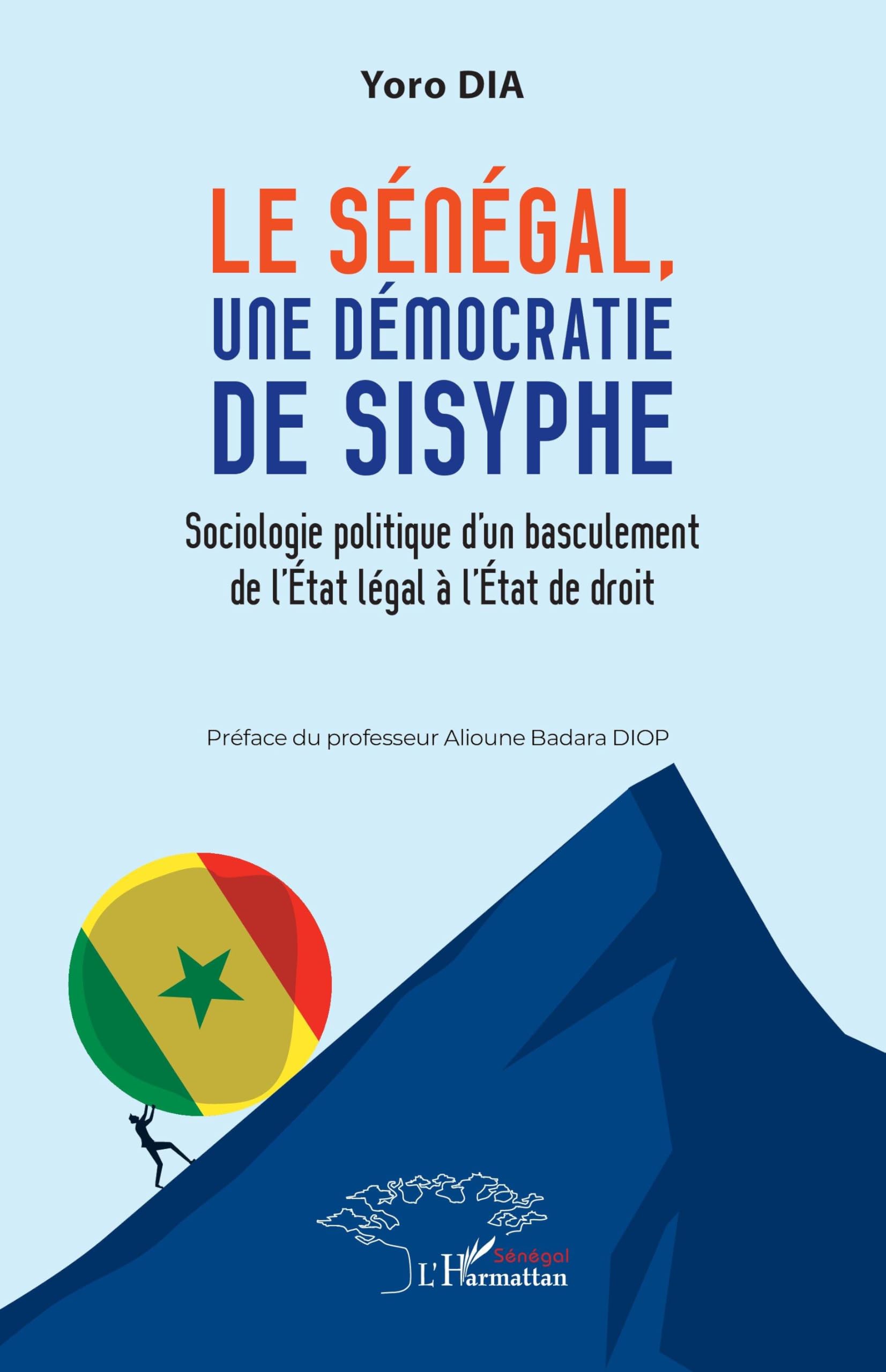 Le Sénégal, une démocratie de Sysiphe: Sociologie politique d'un basculement de l'État légal à l'État de droit