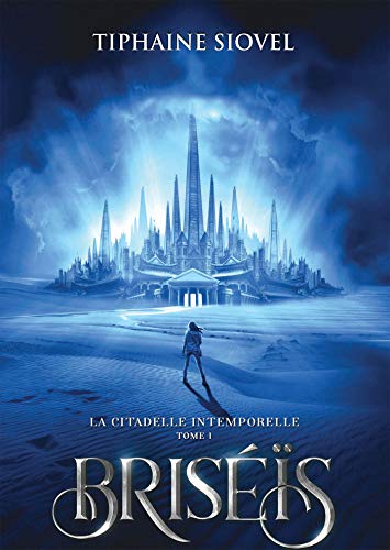 Briséïs Tome 1: La Citadelle Intemporelle