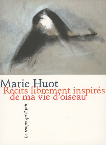 Récits librement inspirés de ma vie d'oiseau