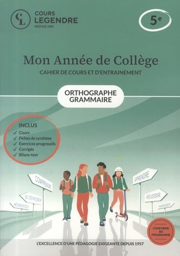 Mon année de collège: Orthographe-grammaire-cahier de cours et d'entraînement: 5e - Cours - Fiches de synthèse - Exercices - Corrigés - Bilans-test