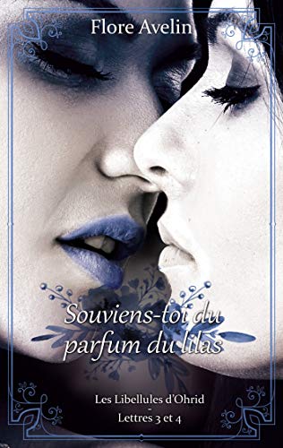 Souviens-toi du parfum du lilas - les libellules d'ohrid - lettres 3 et 4