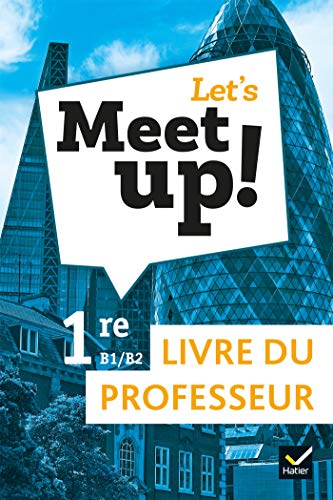 Let's meet up!: anglais - 1re - livre du professeur (édition 2019)