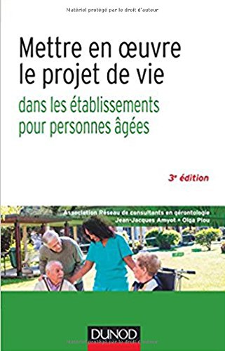 Mettre en oeuvre le projet de vie - 3e éd. - Dans les établissements pour personnes âgées