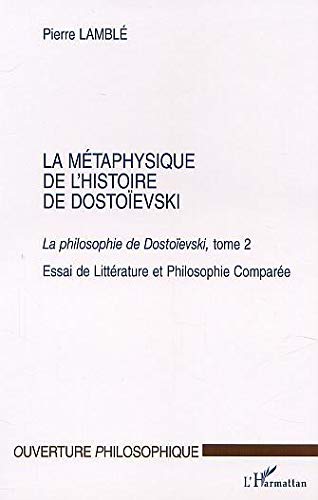 LA MÉTAPHYSIQUE DE L'HISTOIRE DE DOSTOÏEVSKI: La philosophie de Dostoïevski, tome 2