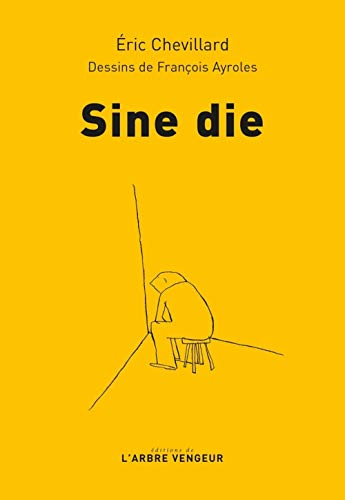 Sine die: chronique du confinement (19 mars-12 mai 2020)