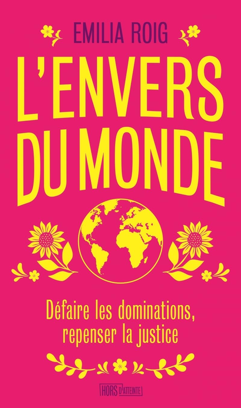 L'envers du monde: Défaire les dominations, repenser la justice