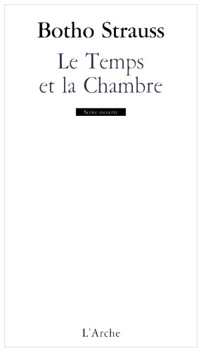 Le temps et la chambre - Botho Strauss