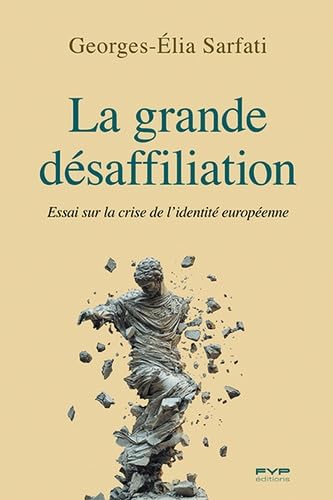 La grande désaffiliation: essai sur la crise de l'identité européenne