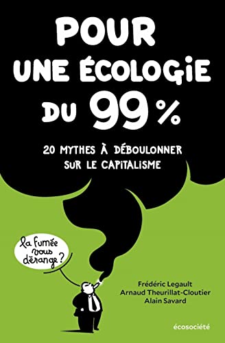 Pour une ecologie du 99%: 20 mythes à déboulonner sur le capitalisme