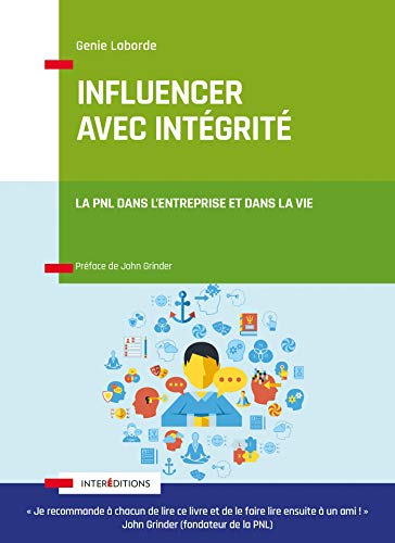 Influencer avec intégrité: la PNL dans l'entreprise et dans la vie