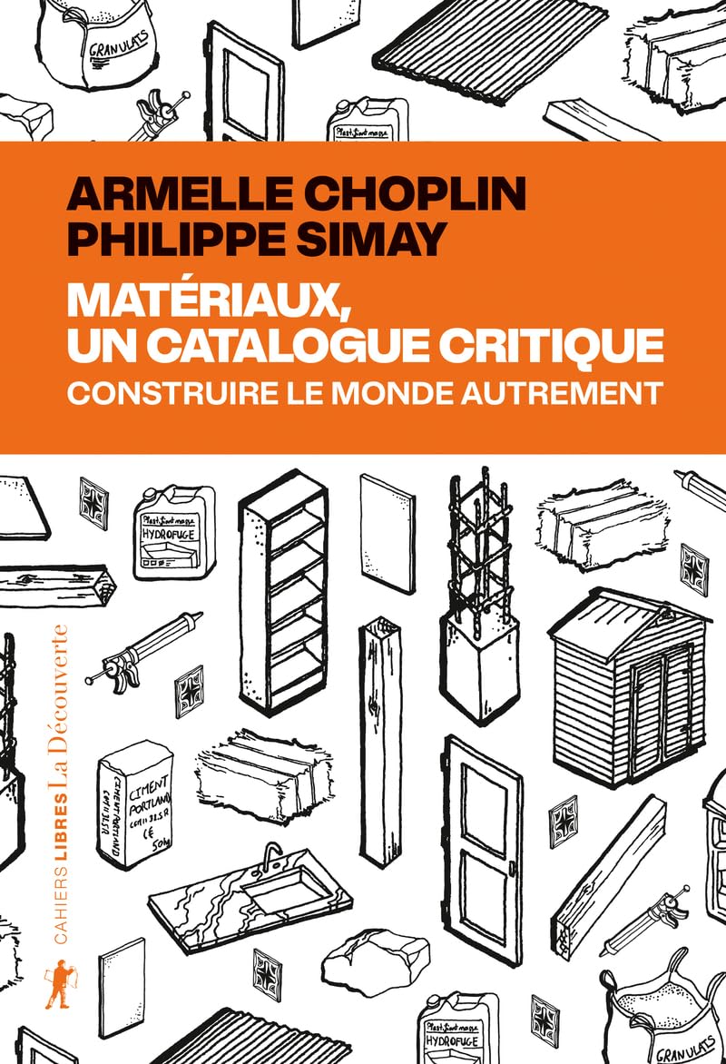 Matériaux, un catalogue critique: Construire le monde autrement