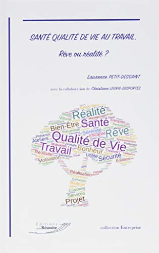 Santé qualité de vie au travail, rêve ou réalité?
