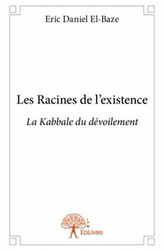 Les racines de l'existence - la kabbale du dévoilement