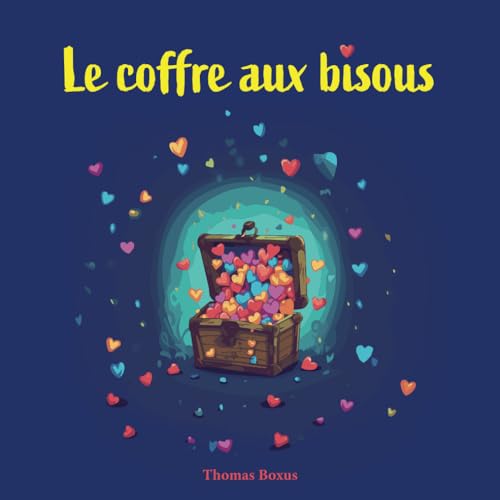 Le coffre aux bisous: Une aventure féérique au royaume des merveilles pour les enfants de 3 à 6 ans (Les aventures de Louni) (French Edition - Thomas Boxus