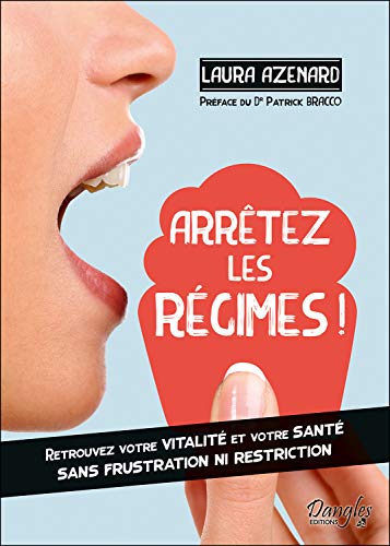 Arrêtez les régimes! retrouvez votre vitalité et votre santé sans frustration ni restriction