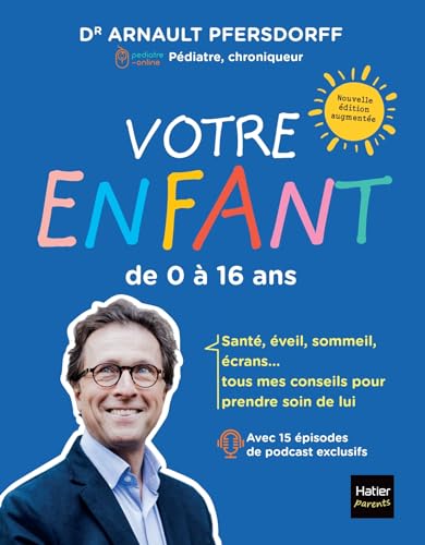 Votre enfant de 0 à 16 ans - Développement, scolarité, santé, sexualité, écrans: tous mes conseils pour suivre son évolution