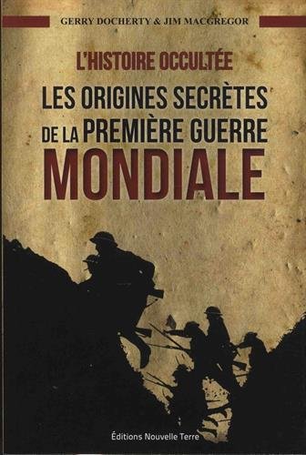 L'histoire occultée - les origines secrètes de la Première Guerre mondiale