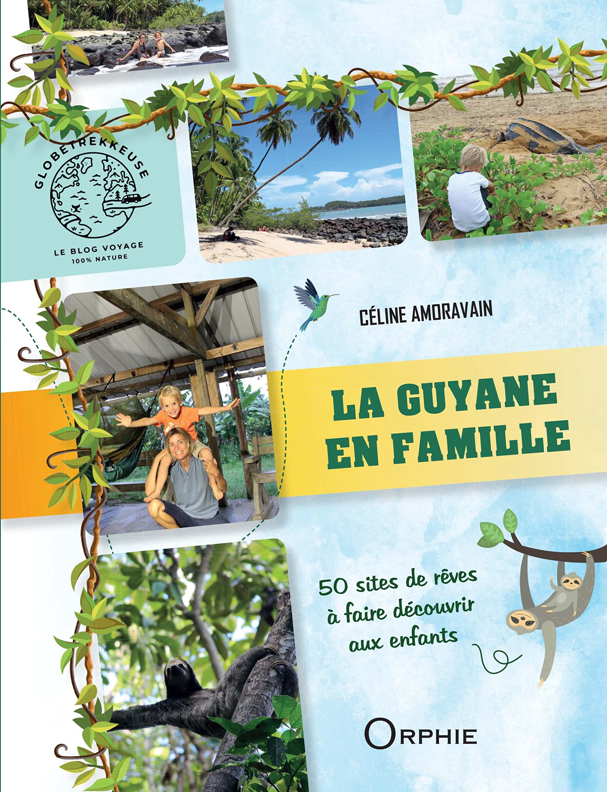 La Guyane en famille: 50 sites de rêve à faire découvrir aux enfants