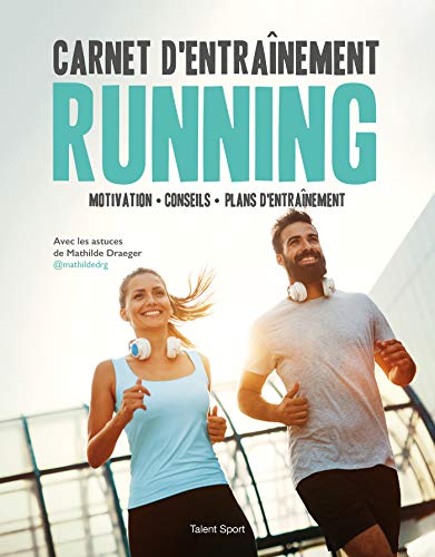Carnet d'entraînement running: motivation, conseils, plans d'entraînement