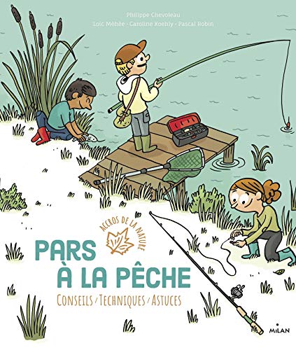 Pars à la pêche: conseils - techniques - astuces