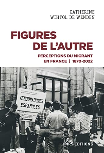 Figures de l'autre: perceptions du migrant en France 1870-2022