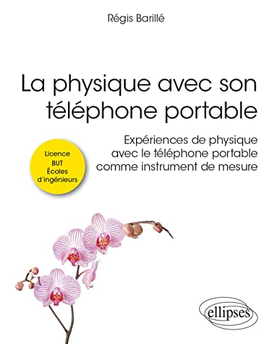 La physique avec son téléphone portable: expériences de physique avec le téléphone portable comme instrument de mesure