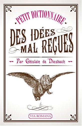 Dictionnaire des idées mal reçues
