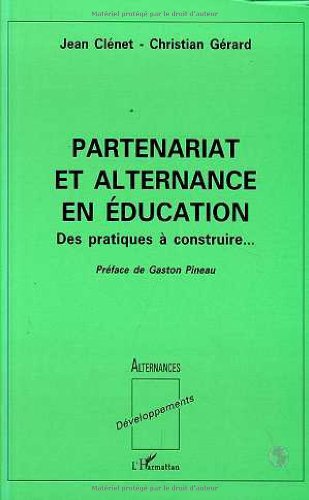 Partenariat et alternance en éducation: Des pratiques à construire