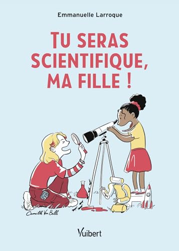 Tu seras scientifique, ma fille!