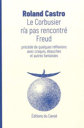 Le corbusier n'a pas rencontré freud