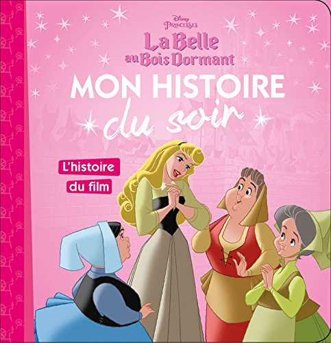 L'histoire du film, La Belle au Bois Dormant, MON HISTOIRE DU SOIR - Emmanuelle Caussé, Disney