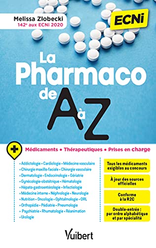 Pharmaco de A à Z pour les ECNI: avec une double-entrée - par spécialité et par classe thérapeutique