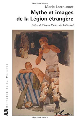 Mythe et images de la Légion étrangère