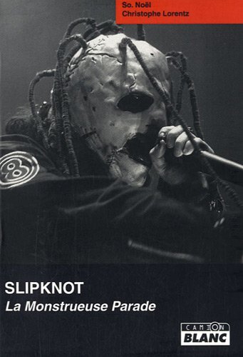 Slipknot - la monstrueuse parade