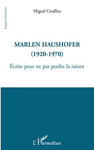 Marlen Haushofer (1920-1970) - écrire pour ne pas perdre la raison