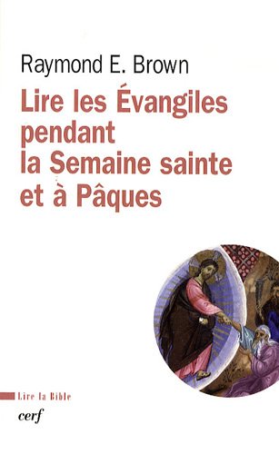 Lire les Evangiles pendant la semaine sainte et à Pâques