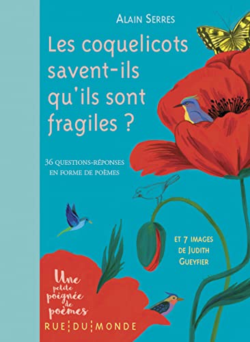 Les coquelicots savent-ils qu'ils sont fragiles?: 36 questions-réponses en forme de poèmes