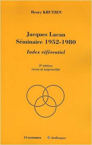 JACQUES LACAN SEMINAIRE 1952-1980 - INDEX REFERENTIEL, 3E ED.