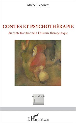 Contes et psychothérapie - du conte traditionnel à l'histoire thérapeutique