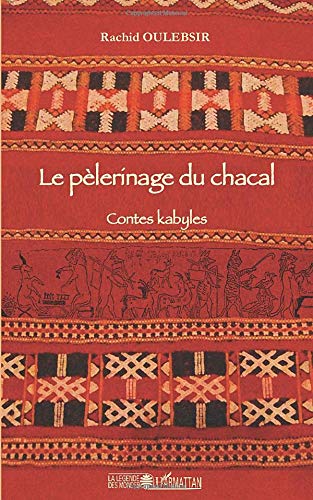 Le pèlerinage du chacal - contes kabyles